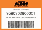 Ktm Genuine S Hold Rider RHJG113085 Bl Matt Anodized - 95803039000C1 New. Price: $193.82.
