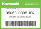 Kawasaki Genuine Stay,step Holder,fr,lh,black 35063-0385-18R New. Price: $119.80.