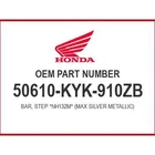 Honda Bar, Step *NH132M* 50610-KYK-910ZB Oem New. Price: $57.08.