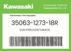 Kawasaki Genuine Stay,step,lh,fr,f.s.black 35063-1273-18R New. Price: $145.03.