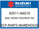 Suzuki Oem Part 43511-44G10 Bar,fr Footrest,r New. Price: $48.87.