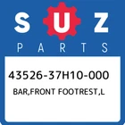 43526-37H10-000 Suzuki Bar,front Footrest,l 4352637H10000, New Genuine Oem Part. Price: $47.36.