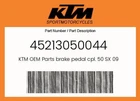 Ktm Genuine Brake Pedal Cpl. Sx 09 - 45213050044 New. Price: $115.28.