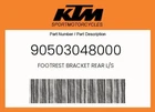 Ktm Genuine Footrest Bracket Rear L/s - 90503048000 New. Price: $56.92.
