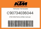 Ktm Genuine Shifter Rod Cpl. - C90734036044 New. Price: $35.02.