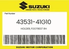 Suzuki Genuine Holder, Footrest Rh 43531-41G10 New. Price: $91.05.