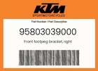 Ktm Genuine Front Footpeg Bracket, Right - 95803039000 New. Price: $187.37.