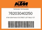Ktm Genuine Footrest Left Rally 07 - 76203040250 New. Price: $115.56.