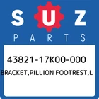 43821-17K00-000 Suzuki Bracket,pillion Footrest,l 4382117K00000, New Genuine Oem. Price: $130.31.