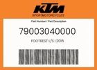 Ktm Genuine Footrest L/s 2016 - 79003040000 New. Price: $42.55.