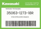 Kawasaki Genuine Stay,step,lh,fr,f.s.black 35063-1273-18R New. Price: $134.40.