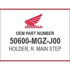Honda Holder, R. Main Step 50600-MGZ-J00 Oem New. Price: $58.43.