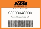 Ktm Genuine Footrest Bracket Rear Left - 93003048000 New. Price: $63.44.