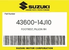 Suzuki Genuine Footrest, Pillion Rh 43600-14J10 New. Price: $243.94.