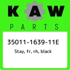 35011-1639-11E Kawasaki Stay, Fr, Rh, Black 35011163911E, New Genuine Oem Part. Price: $101.00.