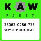 35063-0286-735 Kawasaki Stay,step,rh,m.silver 350630286735, New Genuine Oem Part. Price: $192.62.
