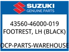 Suzuki Oem Part 43560-46000-019 Footrest. Lh (black) New. Price: $18.45.