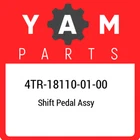 4TR-18110-01-00 Yamaha Shift Pedal Assy 4TR181100100, New Genuine Oem Part. Price: $124.76.