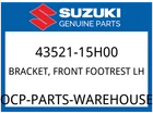 Suzuki Oem Part 43521-15H00 Bracket, Front Footrest Lh New. Price: $193.64.