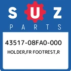 43517-08FA0-000 Suzuki Holder,fr Footrest,r 4351708FA0000, New Genuine Oem Part. Price: $131.59.