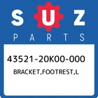 43521-20K00-000 Suzuki Bracket,footrest,l 4352120K00000, New Genuine Oem Part. Price: $132.31.