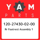120-27430-02-00 Yamaha Rr Footrest Assembly 120274300200, New Genuine Oem Part. Price: $50.08.